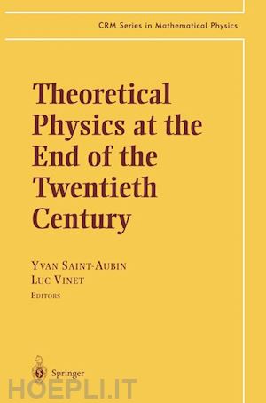 saint-aubin yvan (curatore); vinet luc (curatore) - theoretical physics at the end of the twentieth century