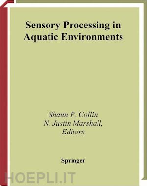collin shaun p. (curatore); marshall n.justin (curatore) - sensory processing in aquatic environments