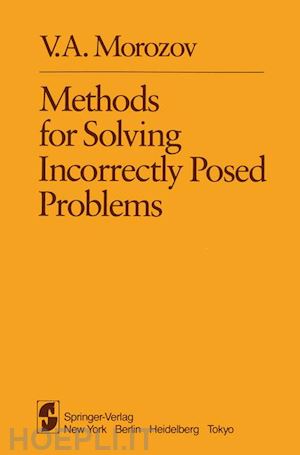 morozov v.a.; nashed z. (curatore) - methods for solving incorrectly posed problems