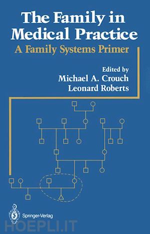 crouch michael a. (curatore); roberts leonard (curatore) - the family in medical practice