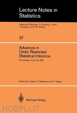 dykstra richard (curatore); robertson tim (curatore); wright farrol t. (curatore) - advances in order restricted statistical inference