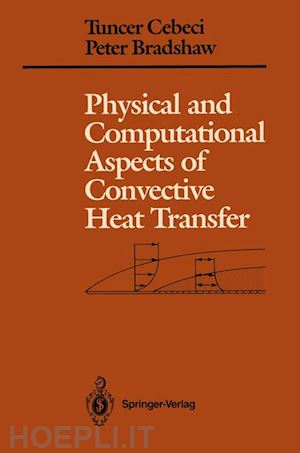cebeci tuncer; bradshaw peter - physical and computational aspects of convective heat transfer