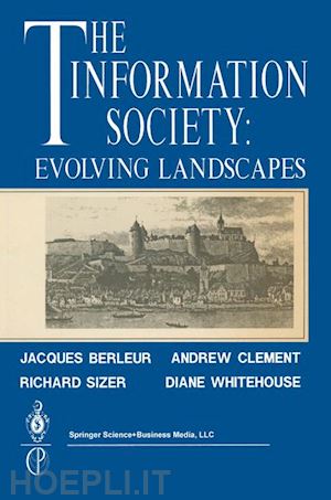 berleur jacques (curatore); clement andrew (curatore); sizer richard (curatore); whitehouse diane (curatore) - the information society: evolving landscapes