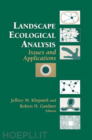 klopatek jeffrey m. (curatore); gardner robert h. (curatore) - landscape ecological analysis