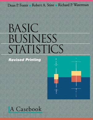 foster dean p.; stine robert a.; waterman richard p. - basic business statistics