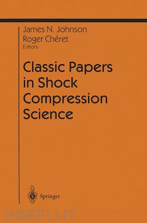 johnson james n. (curatore); cheret roger (curatore) - classic papers in shock compression science