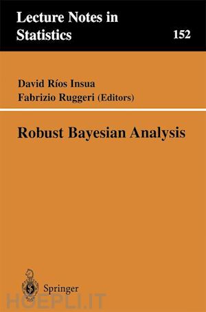 rios insua david (curatore); ruggeri fabrizio (curatore) - robust bayesian analysis