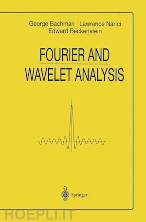 bachmann george; narici lawrence; beckenstein edward - fourier and wavelet analysis