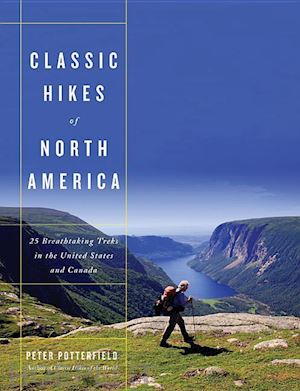 potterfield peter - classic hikes of north america – 25 breathtaking treks in the united states and canada