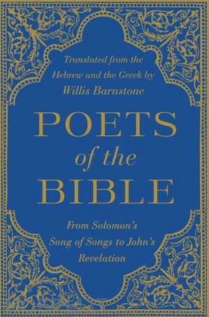 barnstone willis - poets of the bible – from solomon`s song of songs to john`s revelation