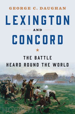 daughan george c. - lexington and concord – the battle heard round the world