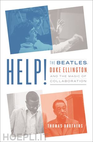 brothers thomas - help! – the beatles, duke ellington, and the magic of collaboration