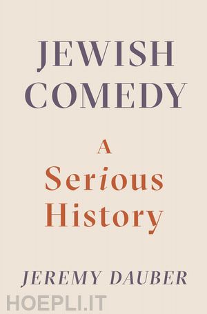 dauber jeremy - jewish comedy – a serious history
