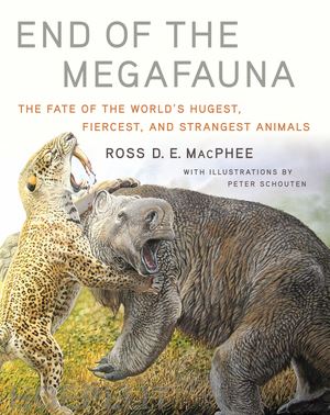 macphee ross d e; schouten peter - end of the megafauna – the fate of the world`s hugest, fiercest, and strangest animals