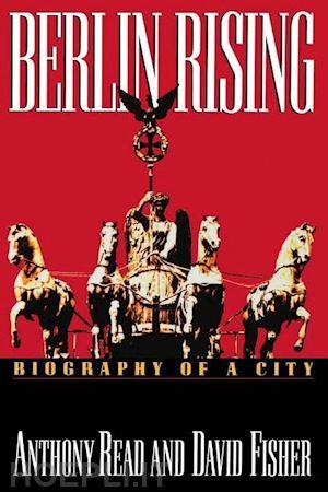 read anthony; fisher david - berlin rising – biography of a city