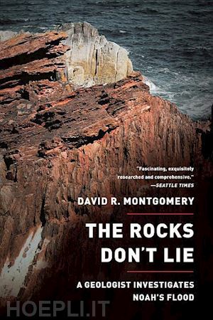 montgomery david r - the rocks don't lie – a geologist investigates noah's flood