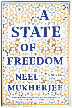 mukherjee neel - a state of freedom – a novel