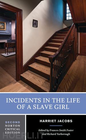jacobs harriet; foster frances smith; yarborough richard - incidents in the life of a slave girl – a norton critical edition