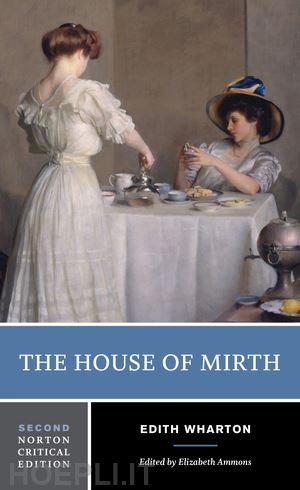 wharton edith; ammons elizabeth - the house of mirth, 2nd edition