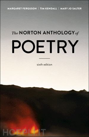 ferguson margaret; kendall tim; salter mary jo - the norton anthology of poetry – with poetry workshops and poets in dialogue notes, 6e