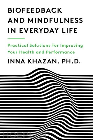 khazan inna - biofeedback and mindfulness in everyday life – practical solutions for improving your health and performance