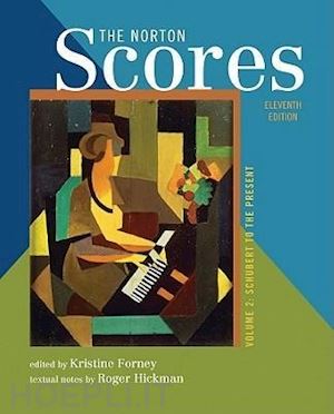 forney kristine; hickman roger - the norton scores – a study anthology 11e v 2