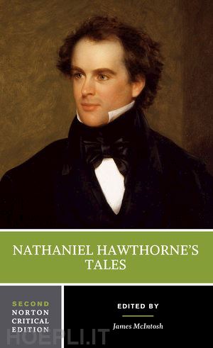 hawthorne nathaniel; mcintosh james - nathaniel hawthorne`s tales – a norton critical edition