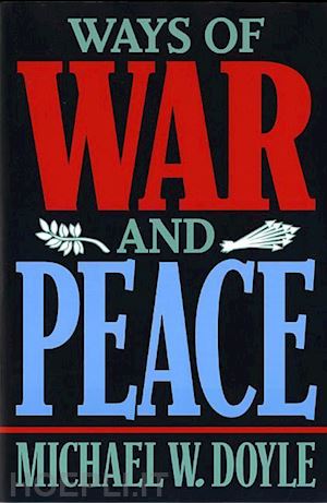 doyle michael w - ways of war & peace – realism, liberalism, & socialism (paper)