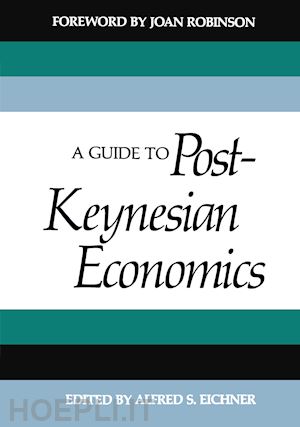 eichner alfred s. (curatore) - a guide to post-keynesian economics