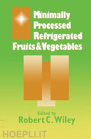 wiley r.c. (curatore) - minimally processed refrigerated fruits & vegetables