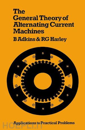 adkins bernard; harley ronald g. - the general theory of alternating current machines