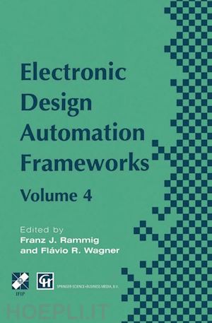 rammig franz j. (curatore); wagner flavio (curatore) - electronic design automation frameworks