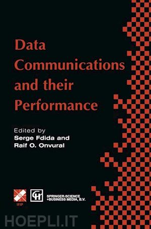 fdida serge (curatore); onvural raif o. (curatore) - data communications and their performance