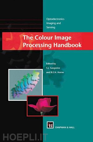sangwine stephen j. (curatore); horne robin e.n. (curatore) - the colour image processing handbook