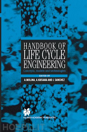 molina arturo (curatore); sánchez josé m. (curatore); kusiak andrew (curatore) - handbook of life cycle engineering