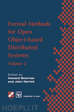 bowman howard (curatore); derrick john (curatore) - formal methods for open object-based distributed systems