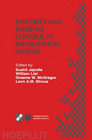 jajodia sushil (curatore); list william (curatore); mcgregor graeme w. (curatore); strous leon a.m. (curatore) - integrity and internal control in information systems