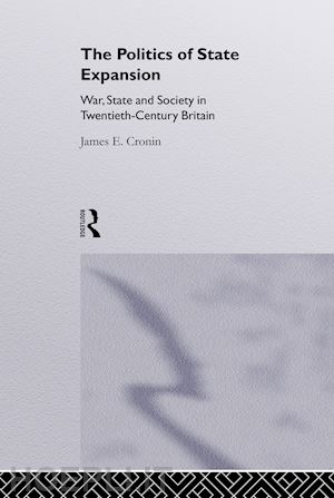 cronin james - the politics of state expansion