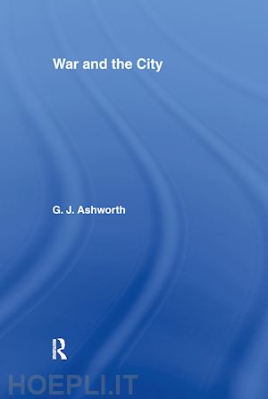 ashworth gregory j. - war and the city