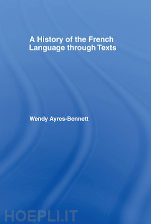 ayres-bennett wendy - a history of the french language through texts