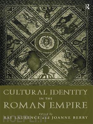 berry dr joanne (curatore); berry joanne (curatore); laurence ray (curatore) - cultural identity in the roman empire