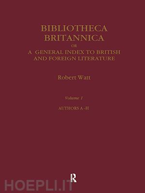 watt robert (curatore) - bibliotheca britannica