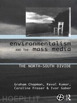chapman graham; fraser caroline; gaber ivor; kumar keval - environmentalism and the mass media