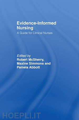 abbott pamela (curatore); mc sherry robert (curatore); simmons maxine (curatore) - evidence-informed nursing