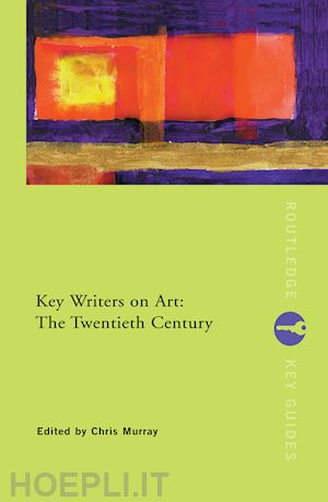 murray chris (curatore) - key writers on art: the twentieth century