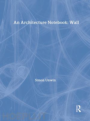 unwin simon - an architecture notebook