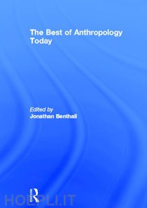 benthall jonathan (curatore) - the best of anthropology today