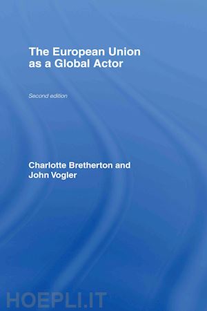 bretherton charlotte; vogler john - the european union as a global actor