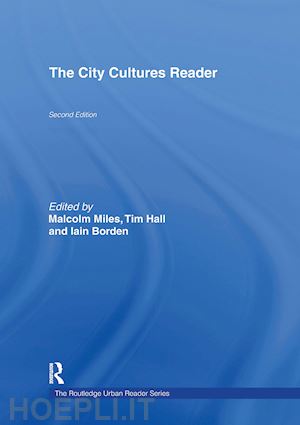 borden iain (curatore); hall tim (curatore); miles malcolm (curatore) - the city cultures reader