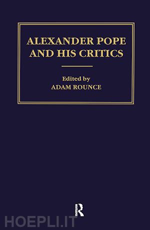 rounce adam (curatore) - alexander pope and his critics